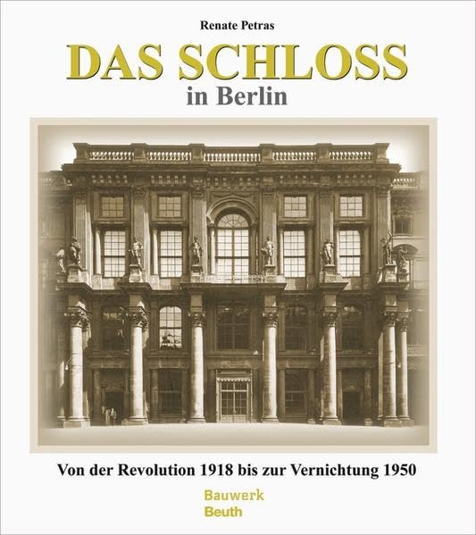 Das Schloss in Berlin: Von der Revolution 1918 bis zur Vernichtung 1950 book