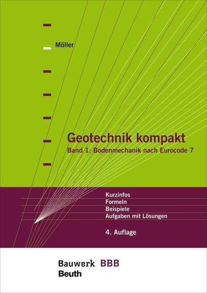 Geotechnik kompakt: Band 1: Bodenmechanik nach Eurocode 7 Kurzinfos, Formeln, Beispiele, Aufgaben mit Lösungen Bauwerk-Basis-Bibliothek Business & Technology
