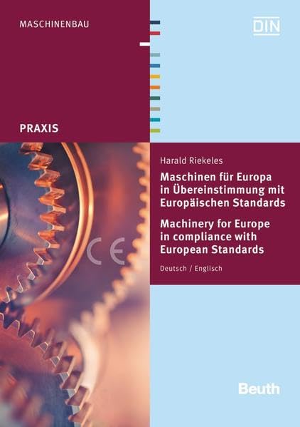 Maschinen für Europa in Übereinstimmung mit Europäischen Standards: Eine Anleitung für Unternehmen, die Maschinen für Europa liefern (DIN Media Praxis) Business, Finance & Career
