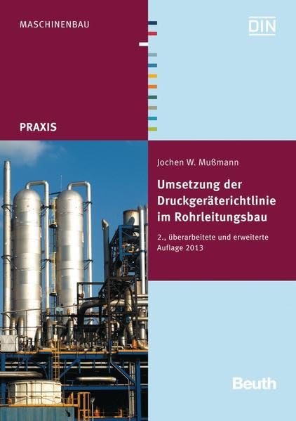 Umsetzung der Druckgeräterichtlinie im Rohrleitungsbau: Handlungshilfe und Potentiale (DIN Media Praxis) Business & Technology