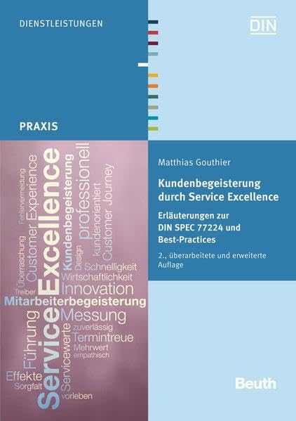 Kundenbegeisterung durch Service Excellence: Erläuterungen zur DIN SPEC 77224 und Best-Practices (Beuth Praxis) Law