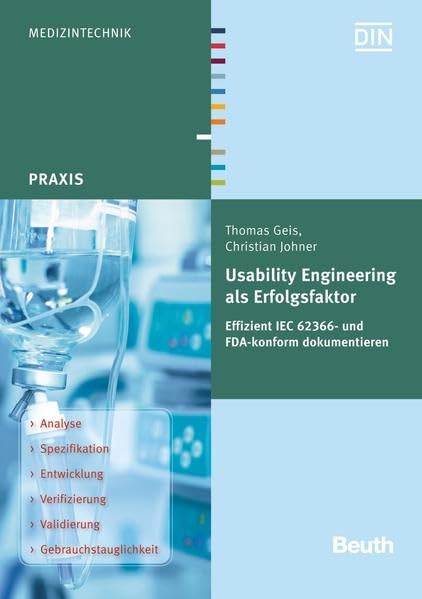 Usability Engineering als Erfolgsfaktor: Effizient IEC 62366- und FDA-konform dokumentieren (DIN Media Praxis) Medicine