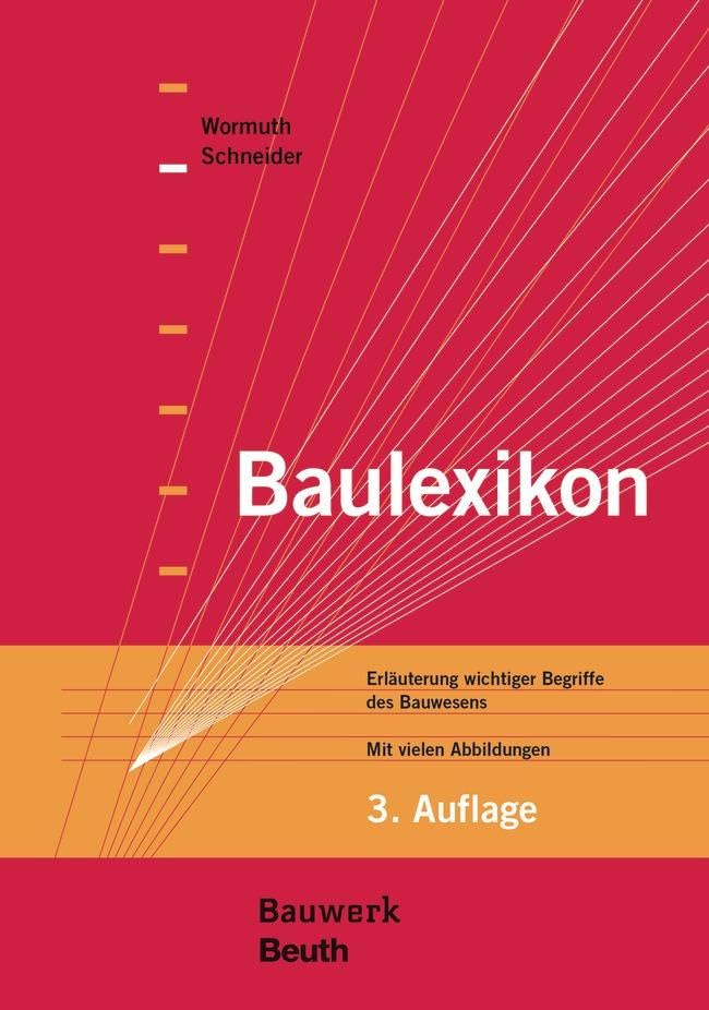 Baulexikon: Erläuterung wichtiger Begriffe des Bauwesens Mit vielen Abbildungen (Bauwerk) Business, Finance & Career