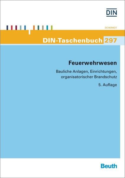 Feuerwehrwesen: Bauliche Anlagen, Einrichtungen, organisatorischer Brandschutz (DIN-Taschenbuch) Social Sciences