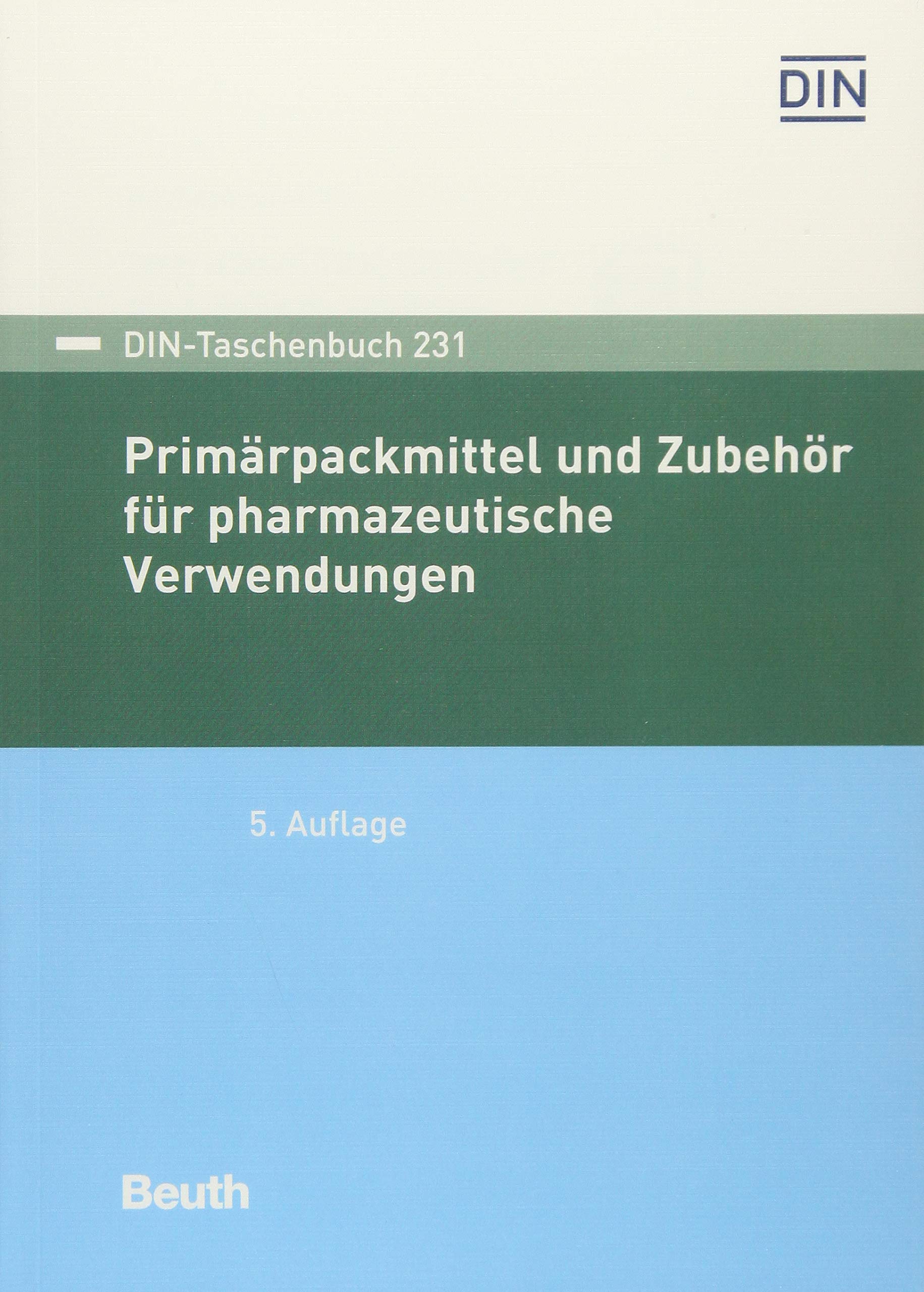 Primärpackmittel und Zubehör für pharmazeutische Verwendungen: Hrsg.: DIN e.V. (DIN-Taschenbuch) Medicine