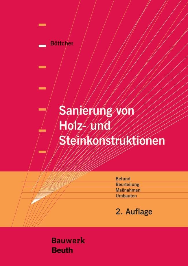 Sanierung von Holz- und Steinkonstruktionen: Befund, Beurteilung, Maßnahmen, Umbauten (Bauwerk) Business & Technology