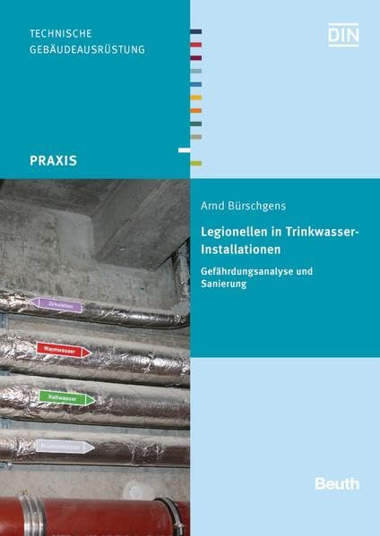 Legionellen in Trinkwasser-Installationen: Gefährdungsanalyse und Sanierung (Beuth Praxis) Business & Technology