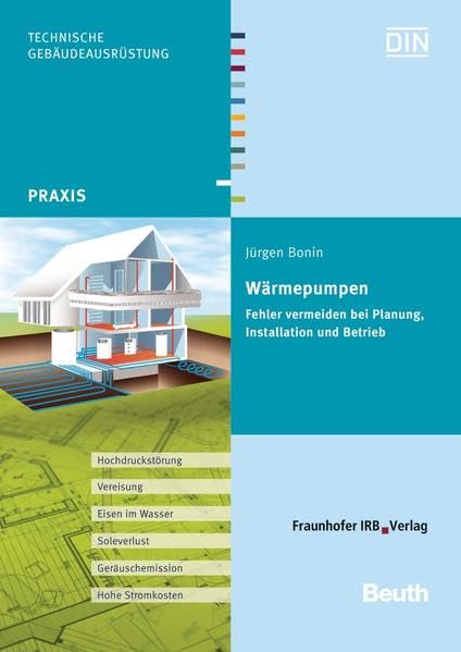 Wärmepumpen: Fehler vermeiden bei Planung, Installation und Betrieb (Beuth Praxis) Business & Technology