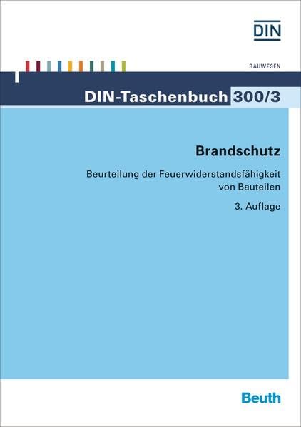 Brandschutz: Beurteilung der Feuerwiderstandsfähigkeit von Bauteilen (DIN-Taschenbuch) Business & Technology