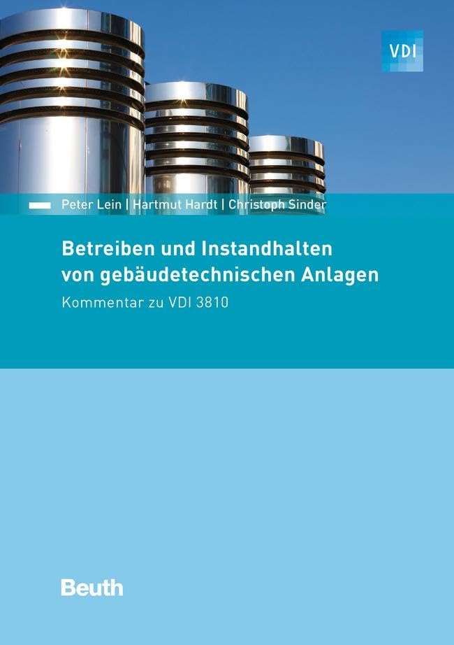 Betreiben und Instandhalten von gebäudetechnischen Anlagen: Kommentar zu VDI 3810 (VDI Kommentar) Business & Technology