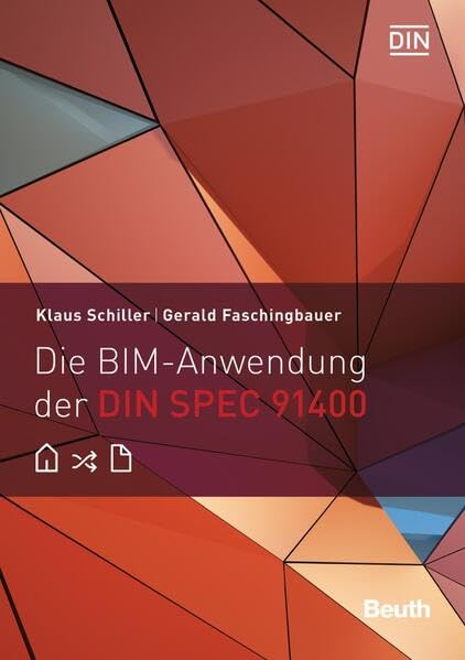 Die BIM-Anwendung der DIN SPEC 91400 (Beuth Innovation) (DIN Media Innovation) Business & Technology
