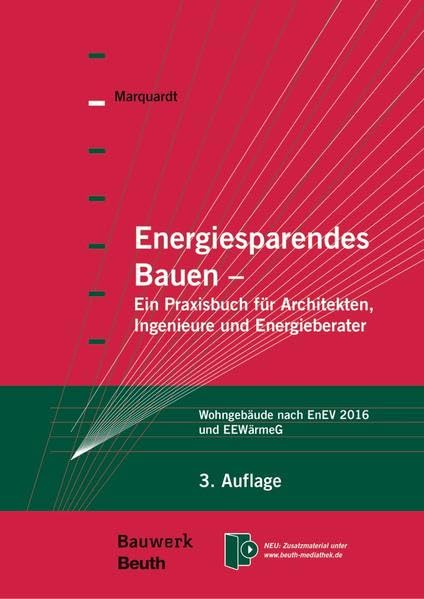Energiesparendes Bauen: Ein Praxisbuch für Architekten, Ingenieure und Energieberater Wohngebäude nach EnEV 2016 und EEWärmeG (Bauwerk) Business & Technology