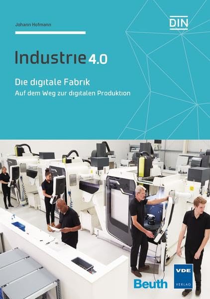 Die digitale Fabrik: Auf dem Weg zur digitalen Produktion Industrie 4.0 (Beuth Innovation) Computer Science