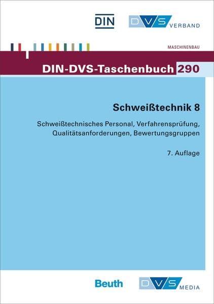 Schweißtechnik 8: Schweißtechnisches Personal, Verfahrensprüfung, Qualitätsanforderungen, Bewertungsgruppen (DIN-DVS-Taschenbuch) Business & Technology