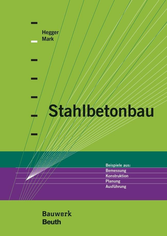 Stahlbetonbau: Beispiele aus: Bemessung, Konstruktion, Planung, Ausführung (Bauwerk) Business & Technology
