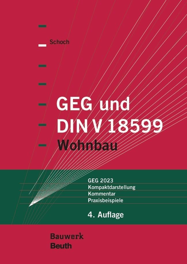 GEG und DIN V 18599 - Buch mit E-Book: Wohnbau GEG 2024, Kompaktdarstellung, Kommentar, Praxisbeispiele (Bauwerk) Law