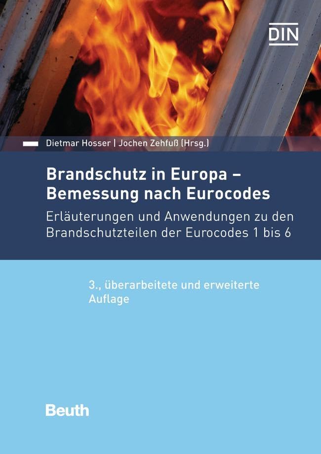 Brandschutz in Europa - Bemessung nach Eurocodes: Erläuterungen und Anwendungen zu den Brandschutzteilen der Eurocodes 1 bis 6 (DIN Media Kommentar) Business & Technology
