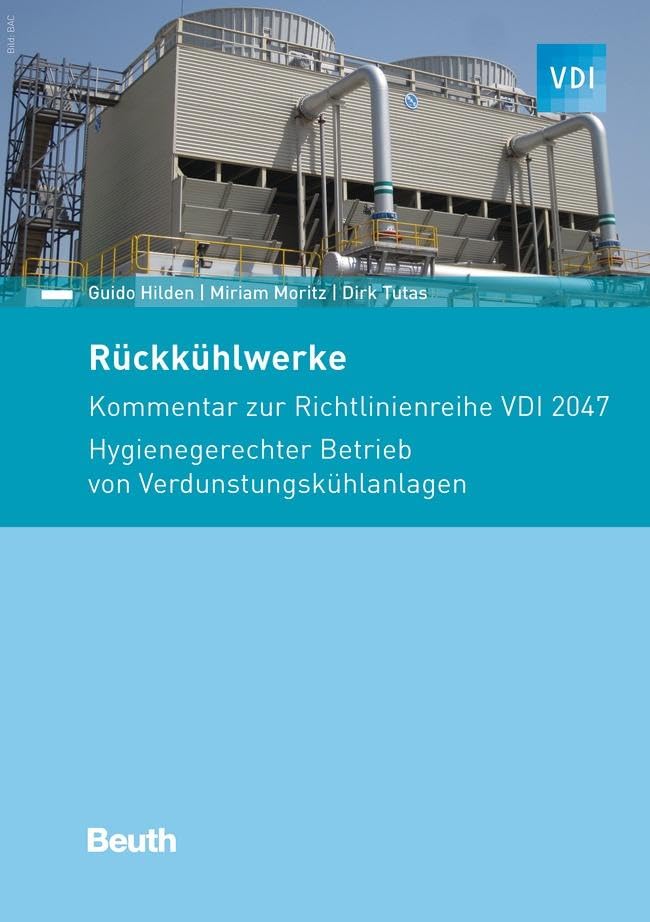 Rückkühlwerke: Kommentar zur Richtlinienreihe VDI 2047 Hygienegerechter Betrieb von Verdunstungskühlanlagen (VDI Kommentar) Media & Communication