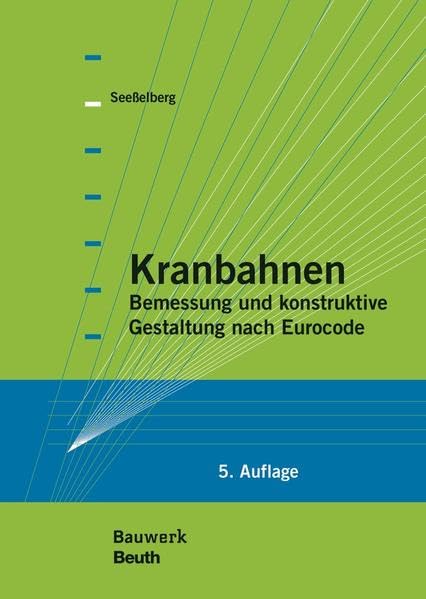 Kranbahnen: Bemessung und konstruktive Gestaltung nach Eurocode (Bauwerk) Business & Technology