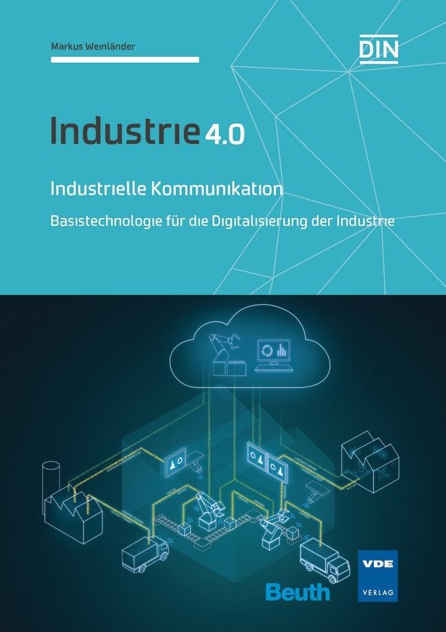 Industrielle Kommunikation: Basistechnologie für die Digitalisierung der Industrie Industrie 4.0 (DIN Media Innovation) Social Sciences