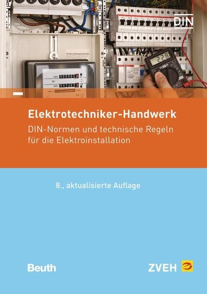 Elektrotechniker-Handwerk: DIN-Normen und technische Regeln für die Elektroinstallation (Normen-Handbuch) Business & Technology