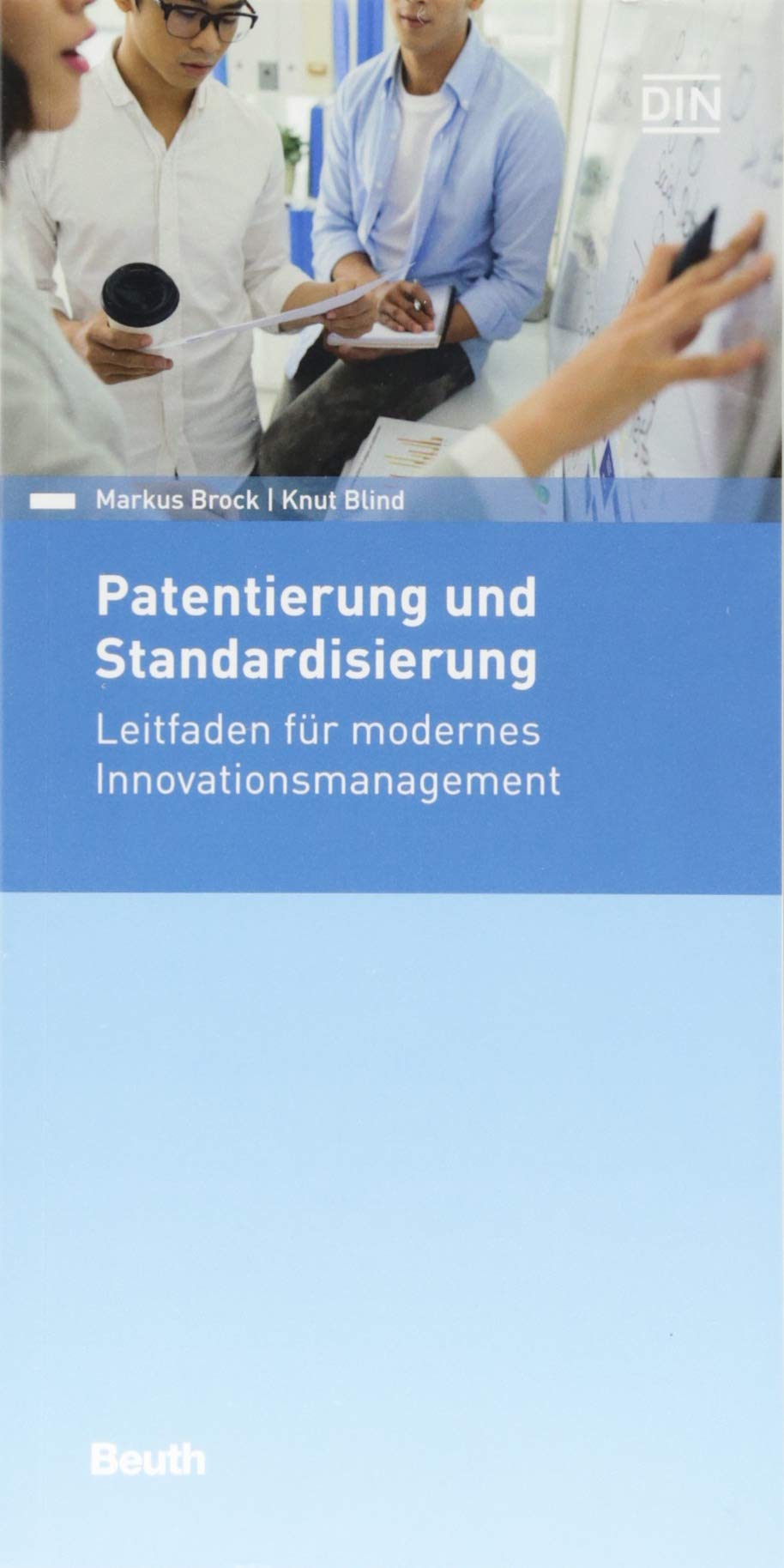 Patentierung und Standardisierung: Leitfaden für modernes Innovationsmanagement (DIN Media Pocket) Law