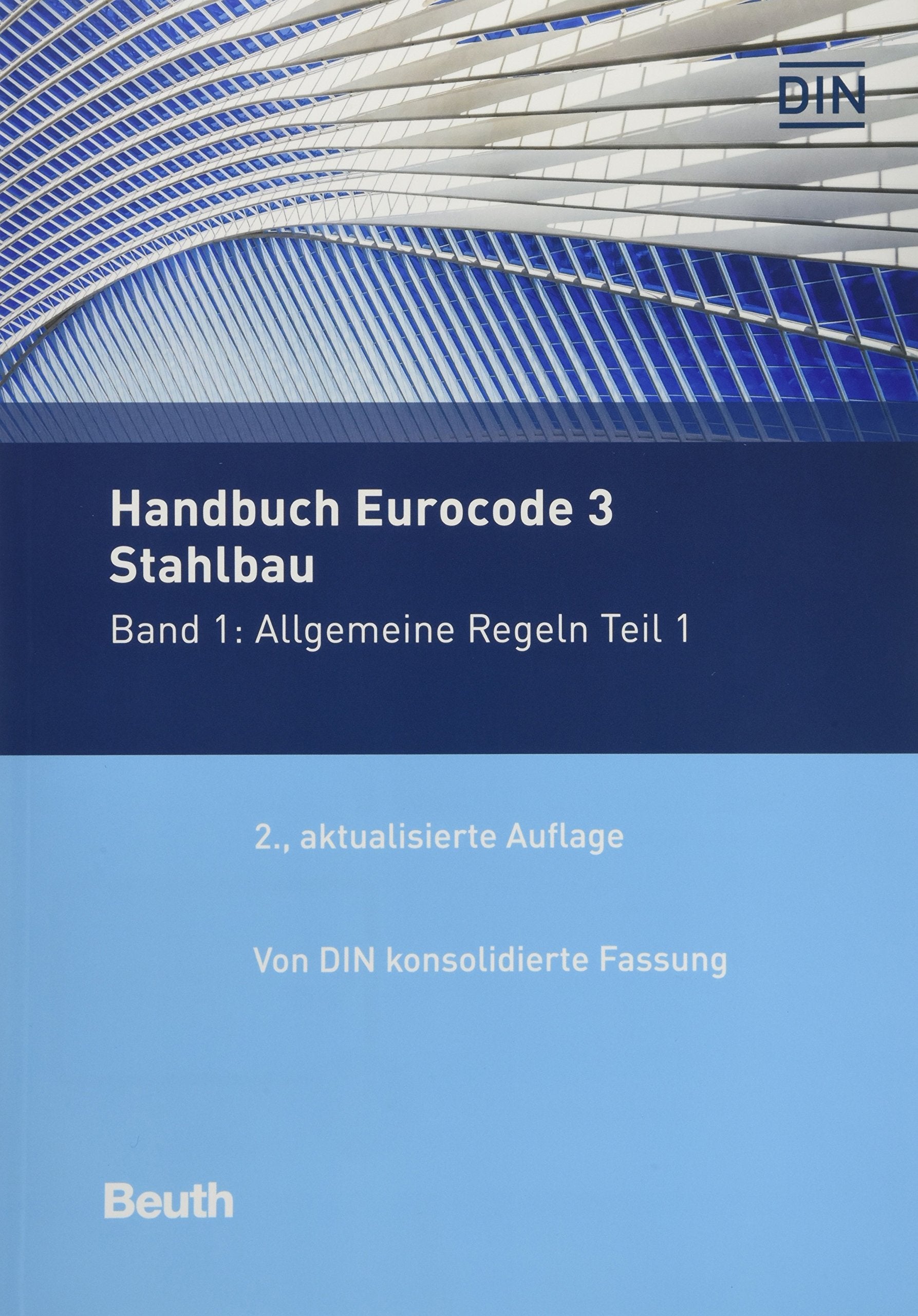 Handbuch Eurocode 3 - Stahlbau - Band 1: Allgemeine Regeln Teil 1 Von DIN konsolidierte Fassung (Normen-Handbuch) Business & Technology