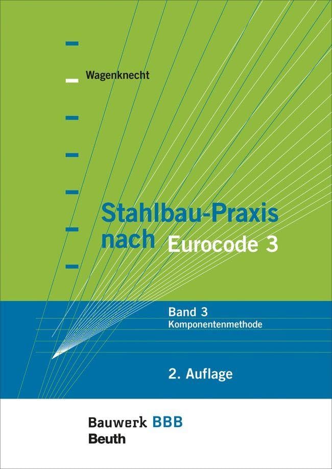 Stahlbau-Praxis nach Eurocode 3: Band 3: Komponentenmethode Bauwerk-Basis-Bibliothek book