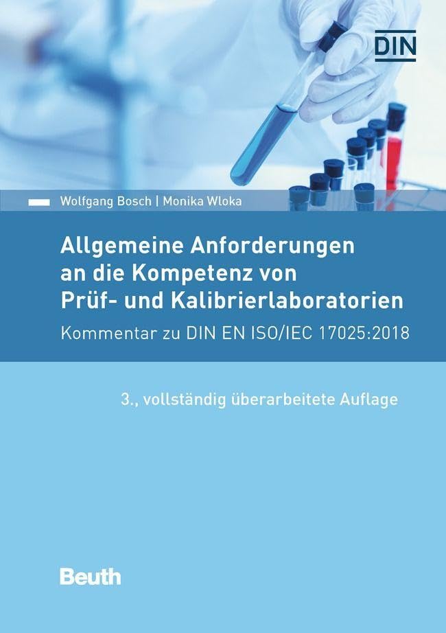 Allgemeine Anforderungen an die Kompetenz von Prüf- und Kalibrierlaboratorien: Kommentar zu DIN EN ISO/IEC 17025:2018 (DIN Media Kommentar) Business, Finance & Career