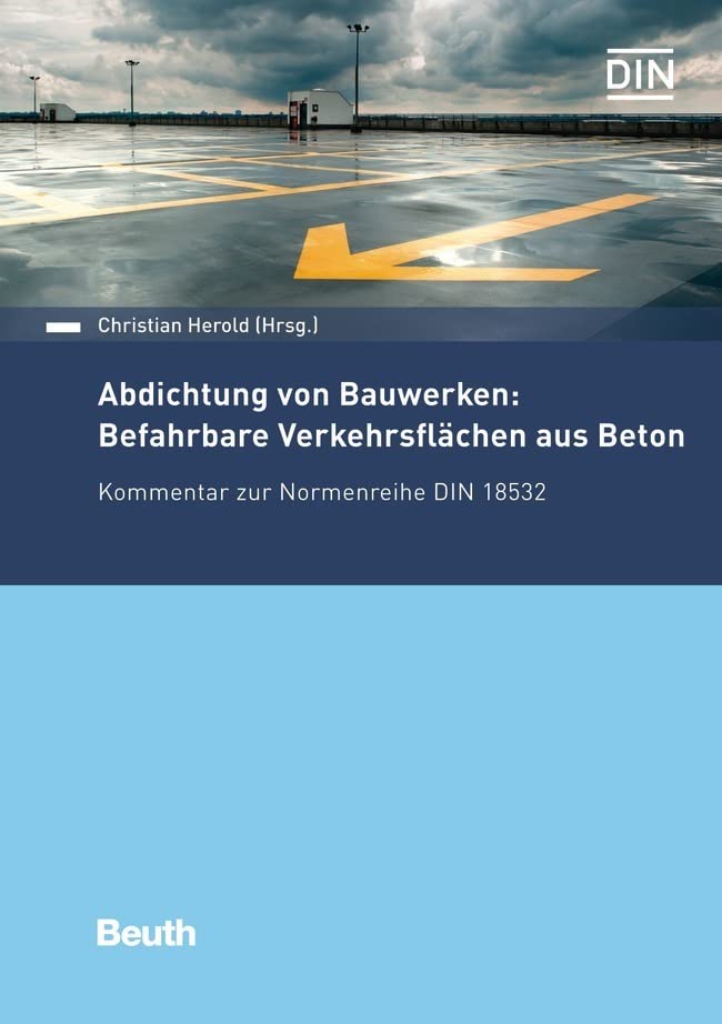 Abdichtung von Bauwerken: Befahrbare Verkehrsflächen aus Beton Business & Technology