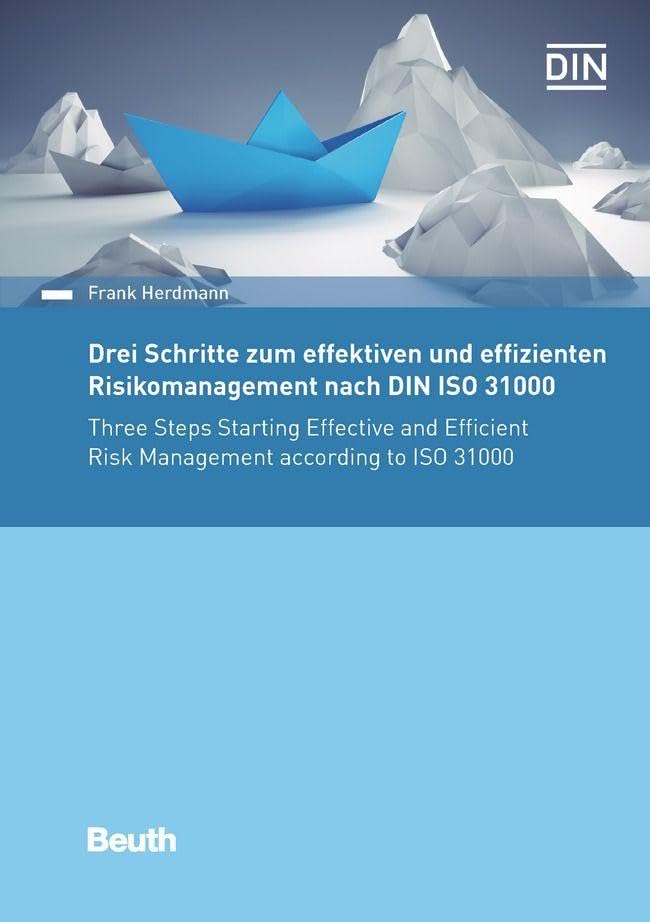 Drei Schritte zum effektiven und effizienten Risikomanagement nach DIN ISO 31000: Kommentar zur Normenreihe DIN 18533: Kommentar zu DIN EN ISO/IEC 17025:2018 (DIN Media Praxis) Business, Finance & Career