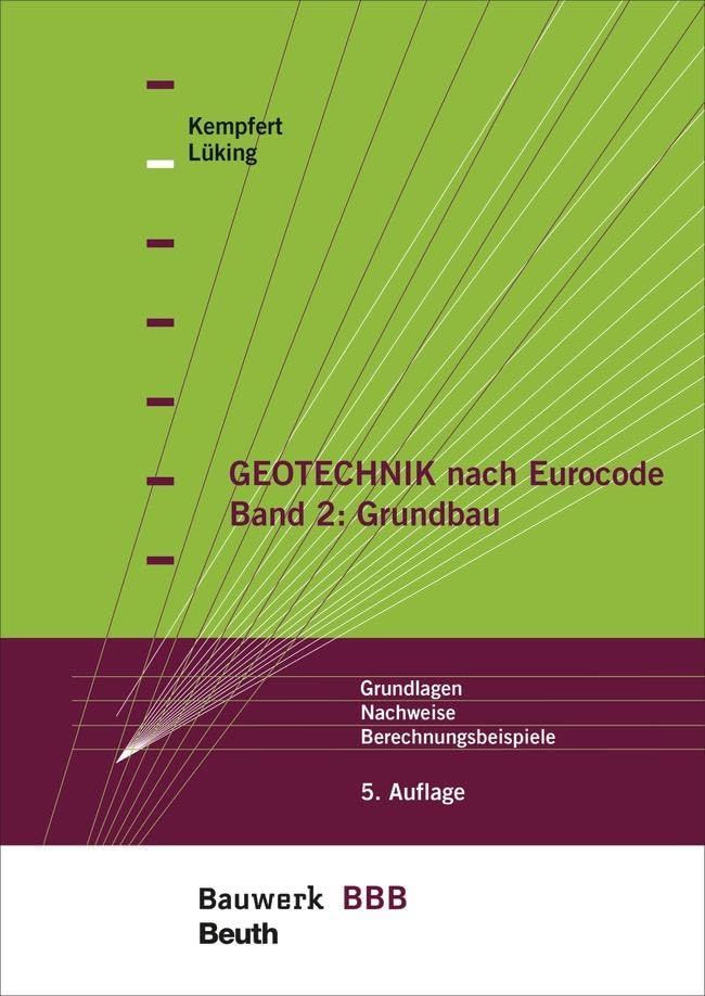 Geotechnik nach Eurocode Band 2: Grundbau: Grundlagen, Nachweise, Berechnungsbeispiele Bauwerk-Basis-Bibliothek Business & Technology