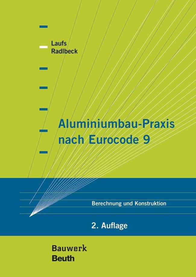 Aluminiumbau-Praxis nach Eurocode 9: Berechnung und Konstruktion (Bauwerk) Business & Technology