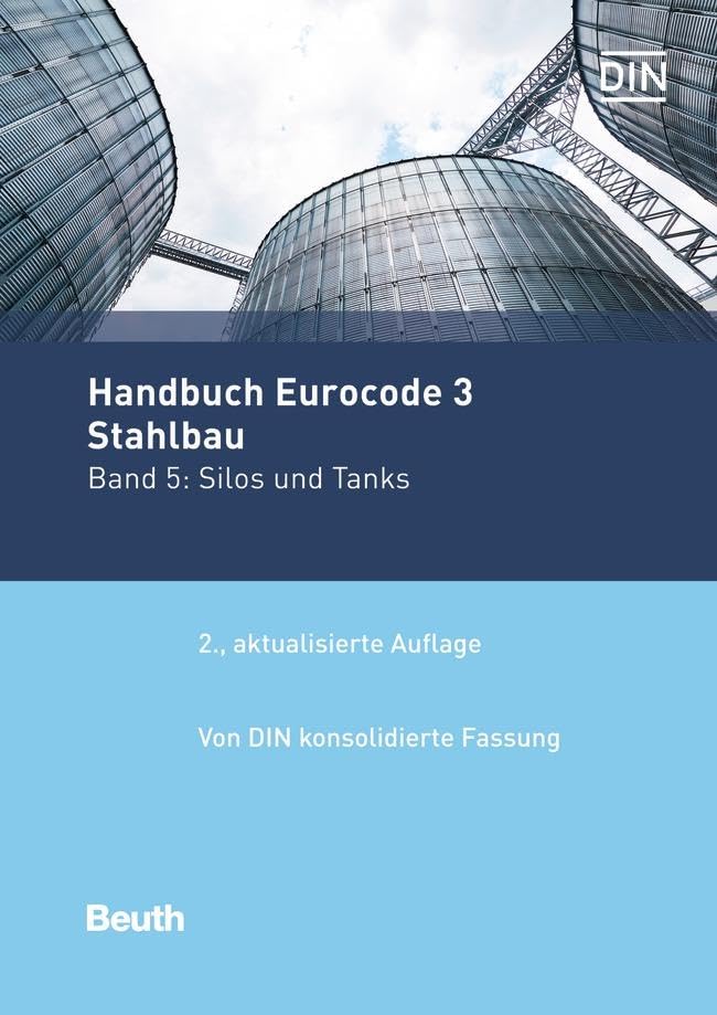Handbuch Eurocode 3 - Stahlbau: Band 5: Silos und Tanks Von DIN konsolidierte Fassung (Normen-Handbuch) Business & Technology