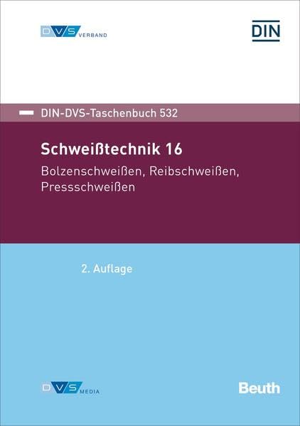 Schweißtechnik 16: Bolzenschweißen, Reibschweißen, Pressschweißen (DIN-DVS-Taschenbuch) Business & Technology