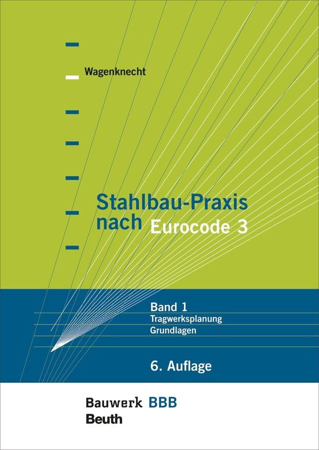 Stahlbau-Praxis nach Eurocode 3: Band 1: Tragwerksplanung, Grundlagen Bauwerk-Basis-Bibliothek Business & Technology
