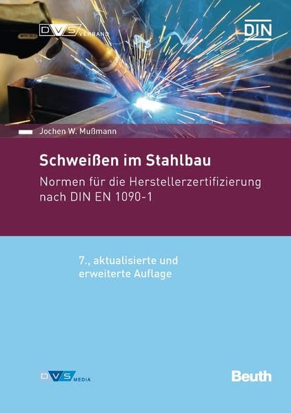 Schweißen im Stahlbau - Buch mit E-Book: Normen für die Herstellerzertifizierung nach DIN EN 1090-1 (Normen-Handbuch) Business & Technology