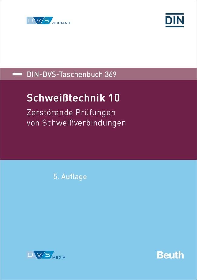 Schweißtechnik 10: Zerstörende Prüfungen von Schweißverbindungen (DIN-DVS-Taschenbuch) Business & Technology