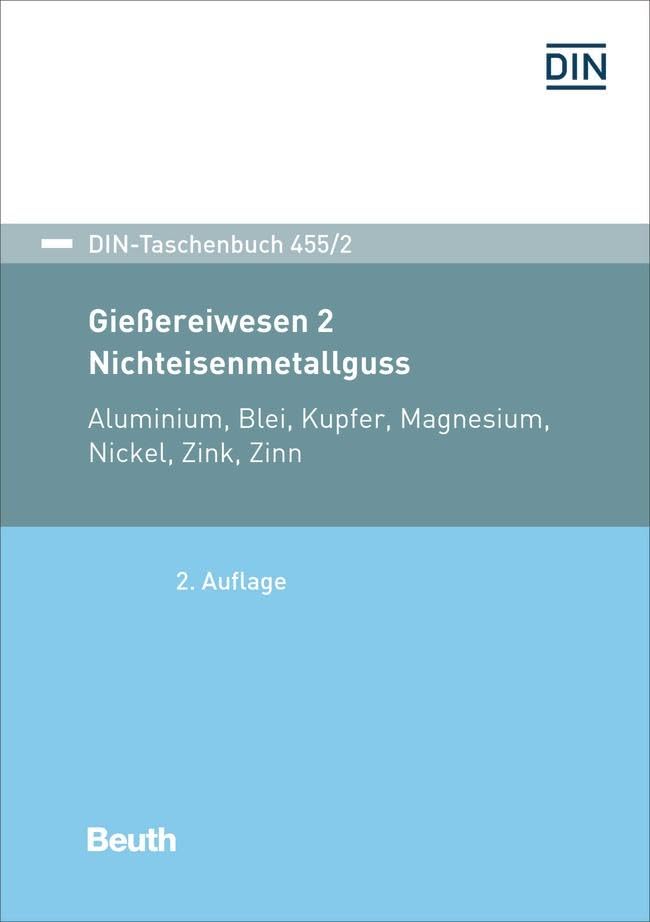 Gießereiwesen 2: Nichteisenmetallguss: Aluminium, Blei, Kupfer, Magnesium, Nickel, Zink, Zinn (DIN-Taschenbuch) Media & Communication