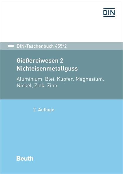 Gießereiwesen 2: Nichteisenmetallguss - Buch mit E-Book: Aluminium, Blei, Kupfer, Magnesium, Nickel, Zink, Zinn (DIN-Taschenbuch) Business & Technology