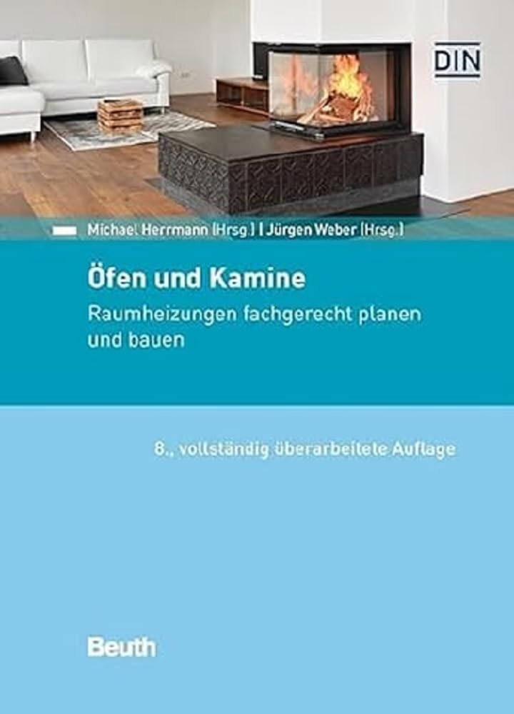 Öfen und Kamine: Raumheizungen fachgerecht planen und bauen (DIN Media Praxis) Business & Technology
