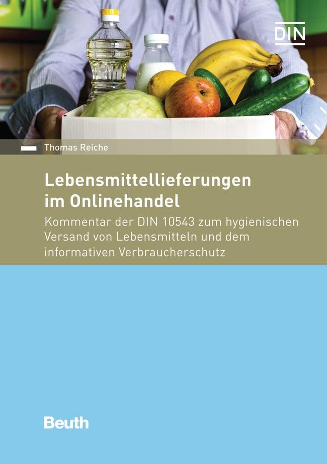 Lebensmittellieferungen im Onlinehandel: Kommentar der DIN 10543 zum hygienischen Versand von Lebensmitteln und dem informativen Verbraucherschutz (DIN Media Kommentar) Business, Finance & Career