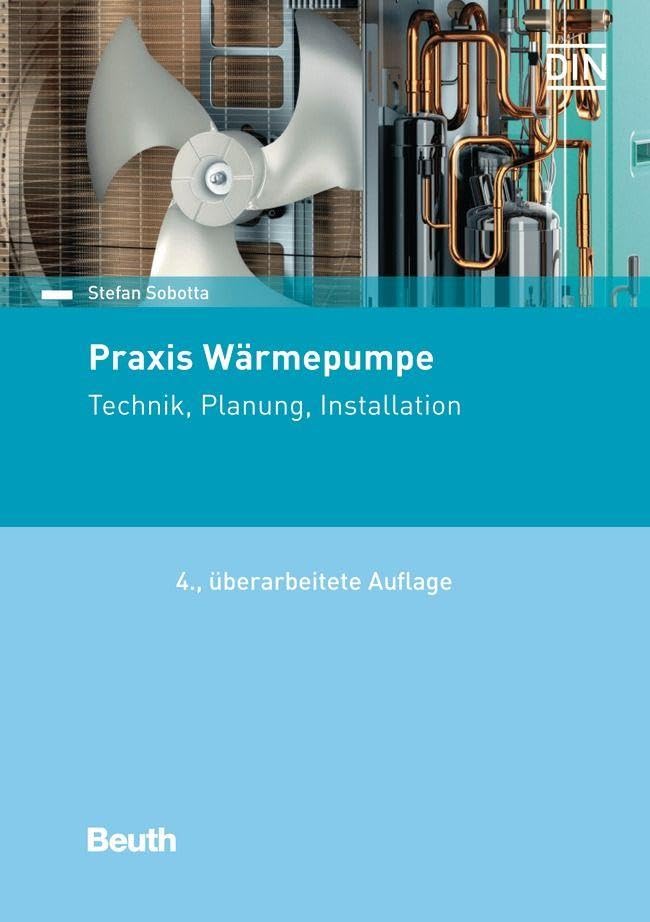 Praxis Wärmepumpe: Technik, Planung, Installation (DIN Media Praxis) Business & Technology