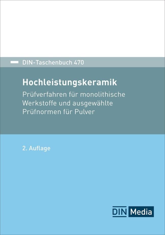 Hochleistungskeramik: Prüfverfahren für monolithische Werkstoffe und ausgewählte Prüfnormen für Pulver (DIN-Taschenbuch) Media & Communication