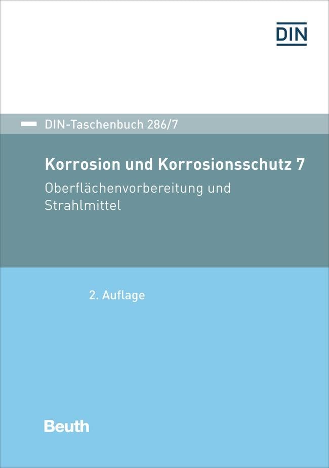 Korrosion und Korrosionsschutz 7: Oberflächenvorbereitung und Strahlmittel (DIN-Taschenbuch) Business & Technology