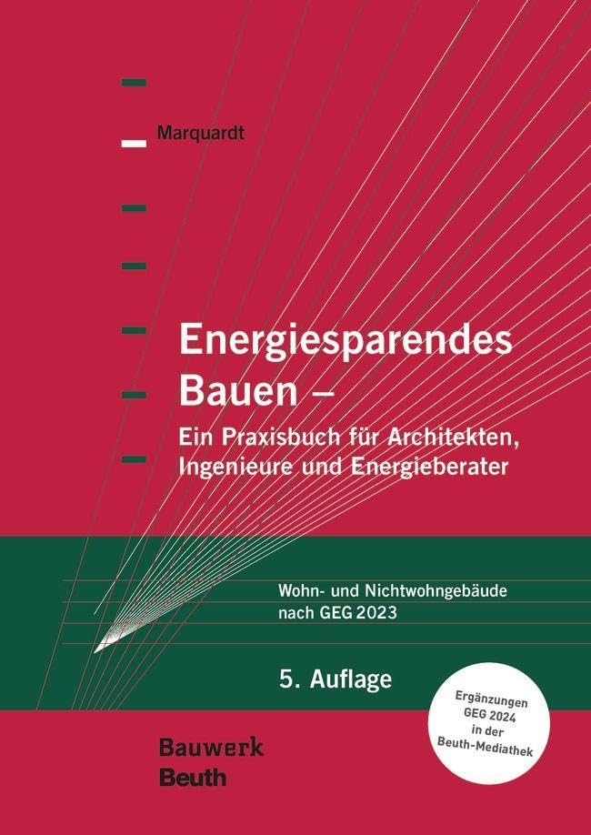 Energiesparendes Bauen: Ein Praxisbuch für Architekten, Ingenieure und Energieberater Wohn- und Nichtwohngebäude nach GEG 2023 (Bauwerk) Business & Technology