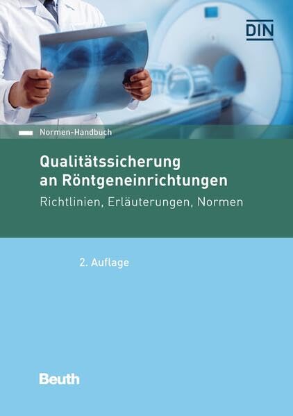 Qualitätssicherung an Röntgeneinrichtungen - Buch mit E-Book: Richtlinien, Erläuterungen, Normen (Normen-Handbuch) Medicine