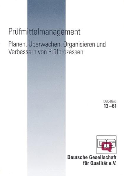 Prüfmittelmanagement: Planen, Überwachen, Organisieren und Verbessern von Prüfprozessen (DGQ-Band) Law