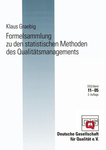 Formelsammlung zu den statistischen Methoden des Qualitätsmanagements: Hrsg. v. d. Dtsch. Ges. f. Qualität (DGQ) (DGQ-Band) Medicine