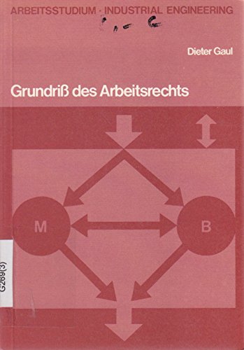 Grundriss des Arbeitsrechts: Die rechtlichen Grundlagen der REFA-Arbeit im Betrieb (Industrial Engineering: Grundlagen und Methoden) Books